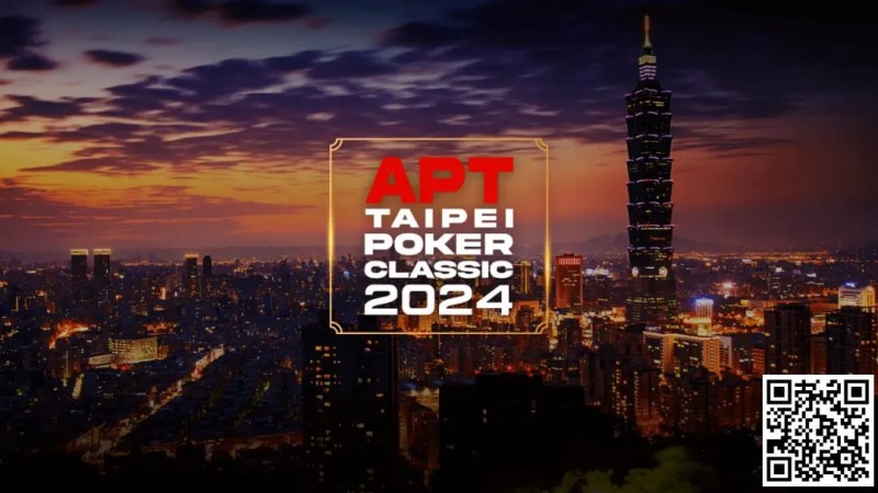 【小鱼Poker】赛事信息｜亚洲扑克巡回赛公布APT台北扑克经典赛2024赛程（9月27日-10月7日）