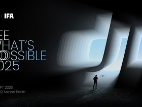 【小鱼Poker】DJI大疆将携多款新品亮相IFA 2025柏林国际电子消费品展会